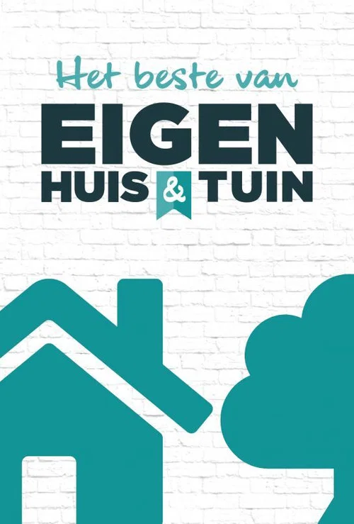 Het Beste Van Eigen Huis & Tuin постер