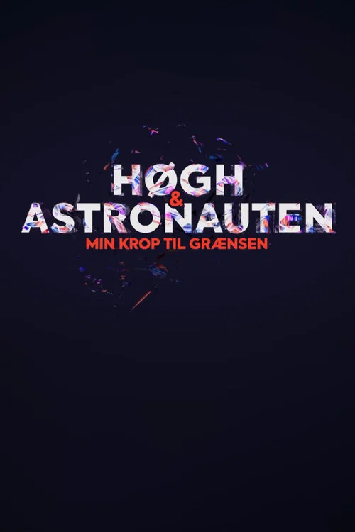 Høgh og astronauten - min krop til grænsen постер