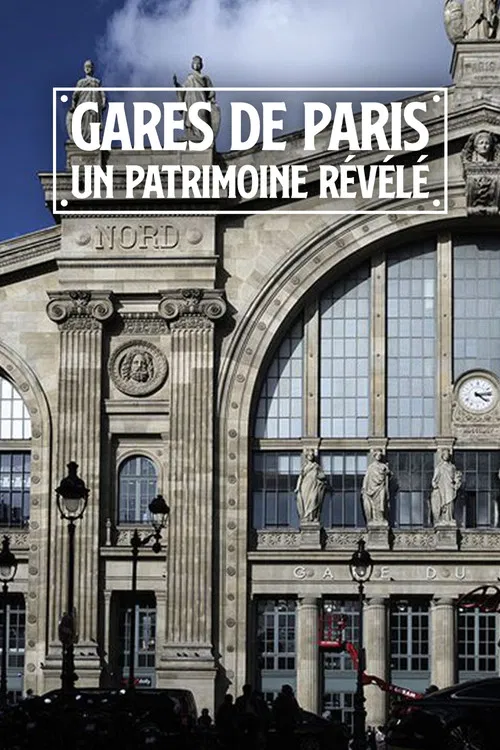 Gares de Paris : Un patrimoine révélé постер