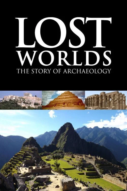 Lost Worlds: The Story of Archaeology постер