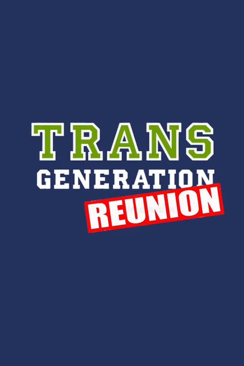 TransGeneration Reunion постер