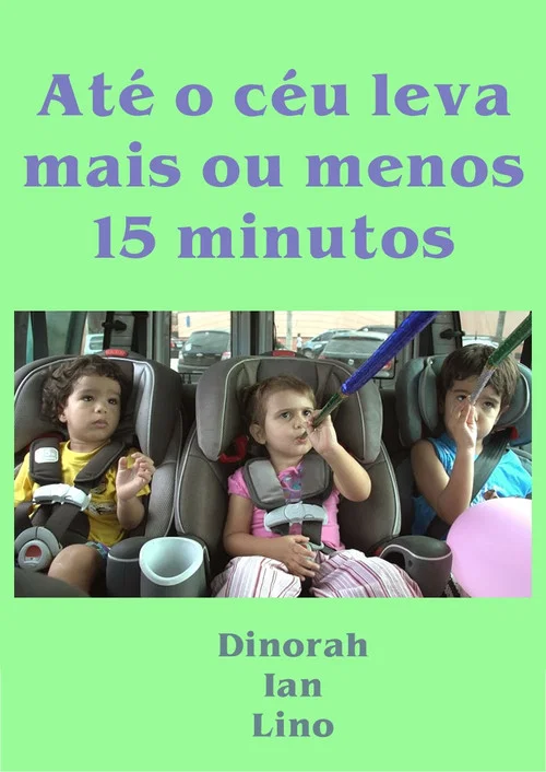 Até o céu leva mais ou menos 15 minutos постер