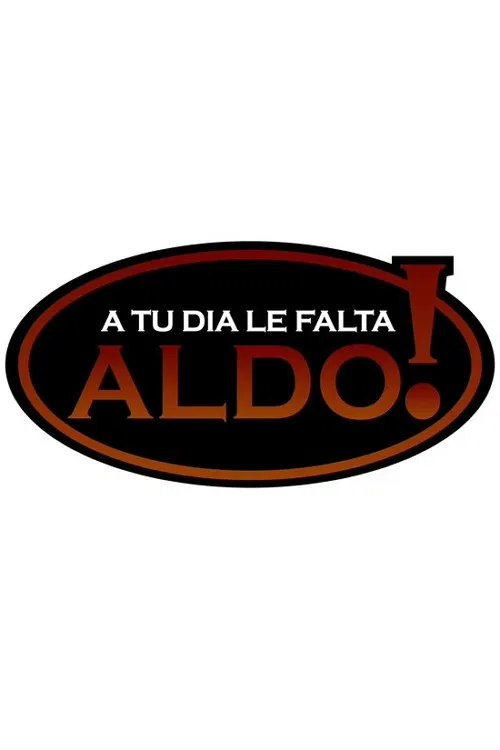 A tu día le falta Aldo! постер