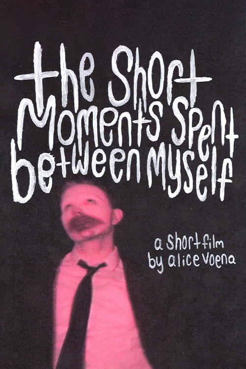 The Short Moments Spent Between Myself постер