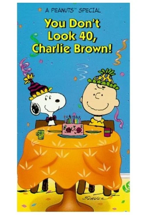 You Don't Look 40, Charlie Brown! постер
