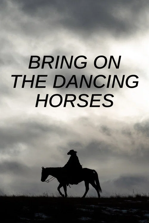 Bring on the Dancing Horses постер