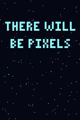 There Will Be Pixels постер