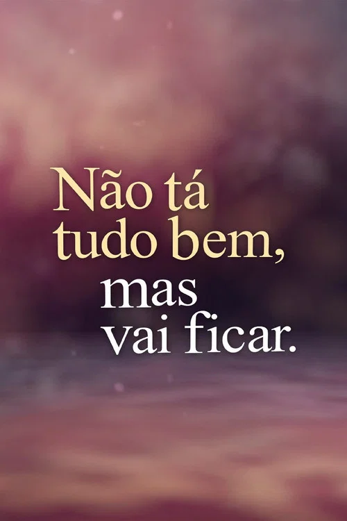 Não Tá Tudo Bem, Mas Vai Ficar. постер