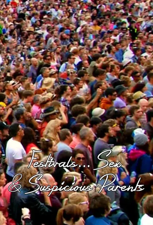 Festivals, Sex and Suspicious Parents постер