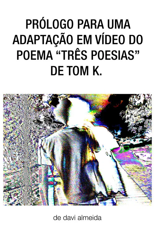 prólogo para uma adaptação em vídeo do poema "três poesias" de tom k. постер