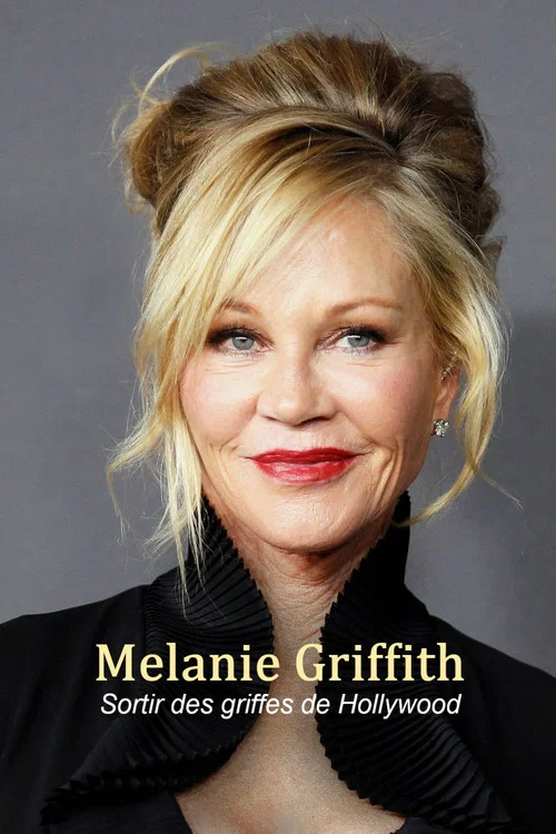 Melanie Griffith - Die Frau, die Hollywood überlebte постер