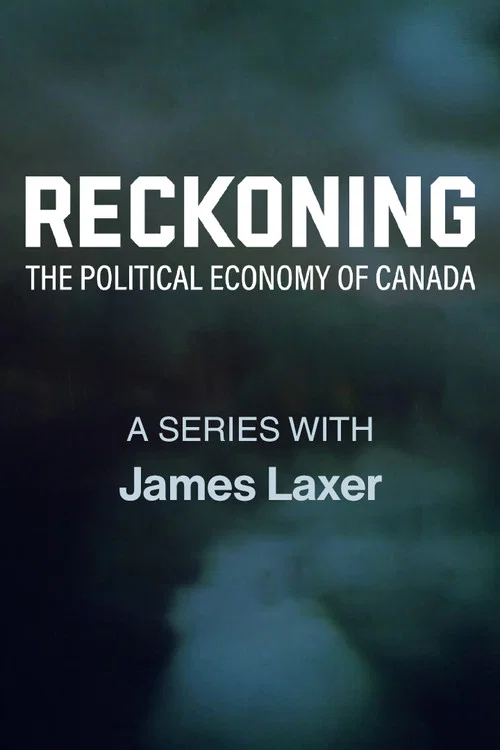 Reckoning: The Political Economy of Canada постер