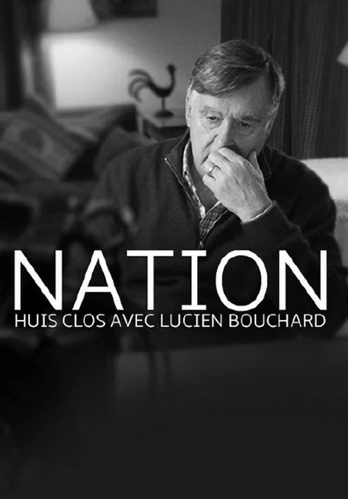 Nation - un huis clos avec Lucien Bouchard постер