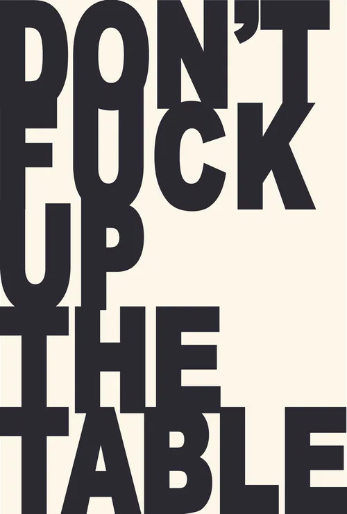 Don't Fuck Up the Table постер