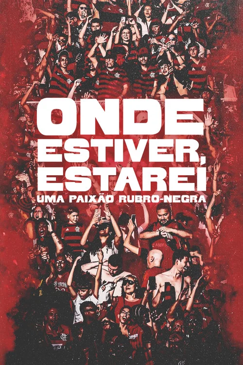 Onde Estiver Estarei: Uma Paixão Rubro-negra постер