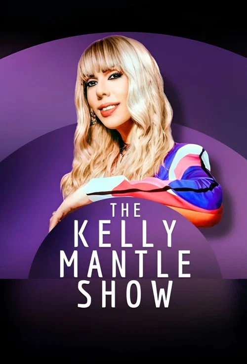 The Kelly Mantle Show постер