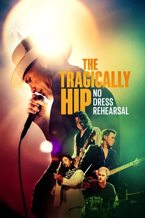 The Tragically Hip: No Dress Rehearsal постер