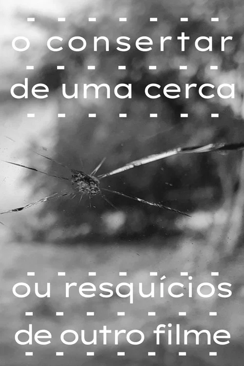 o consertar de uma cerca ou resquícios de outro filme постер