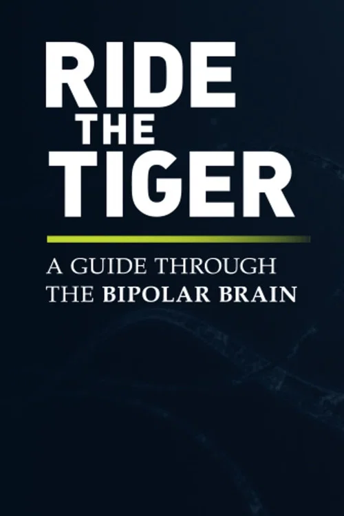 Ride the Tiger: A Guide Through the Bipolar Brain постер