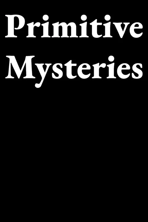 Primitive Mysteries постер