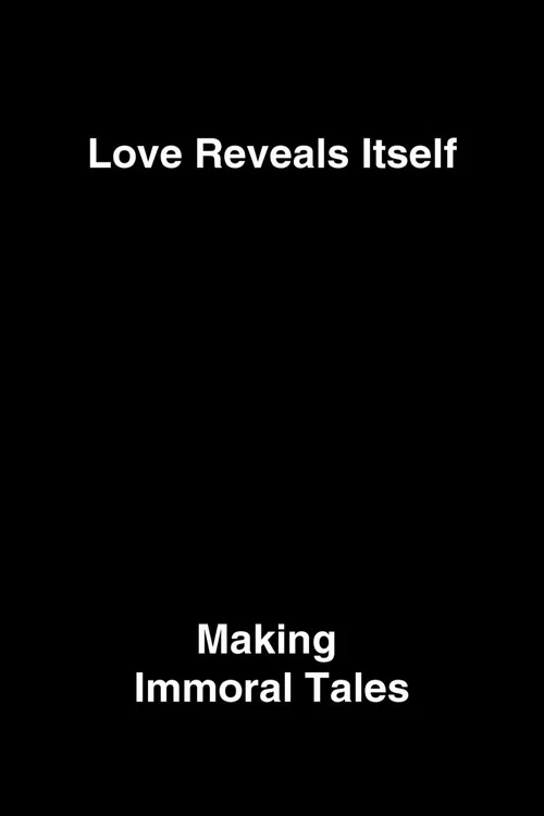 Love Reveals Itself: Making Immoral Tales постер