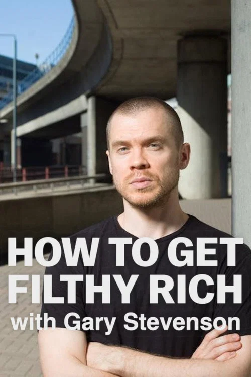 How to Get Filthy Rich with Gary Stevenson постер