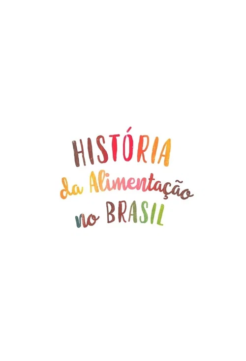 História da Alimentação no Brasil постер
