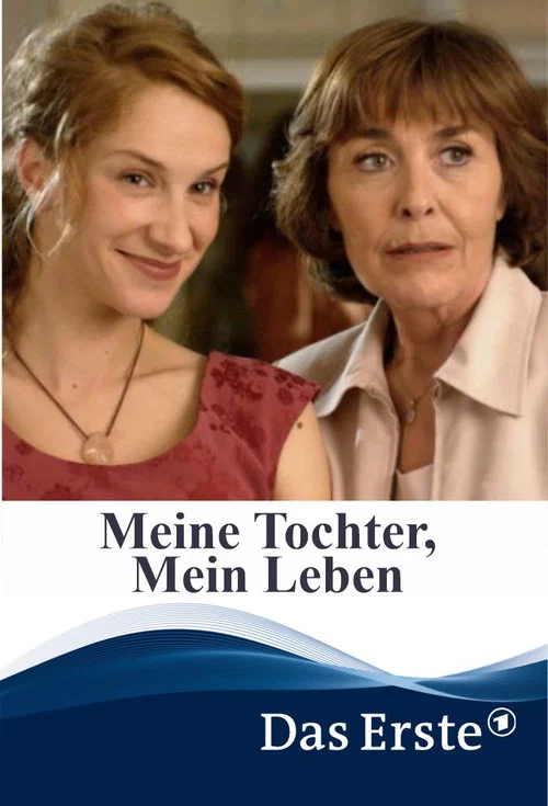 Meine Tochter, mein Leben постер