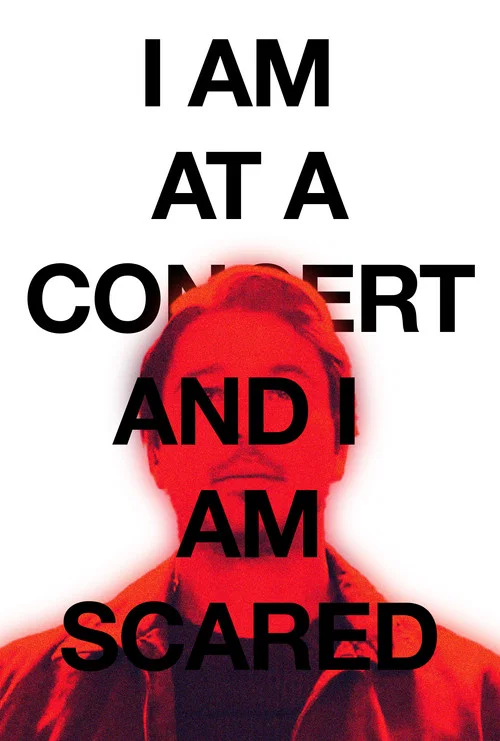 I AM AT A CONCERT AND I AM SCARED постер