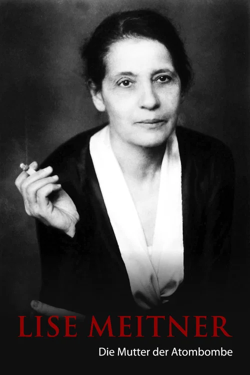 Lise Meitner - Die Mutter der Atombombe постер