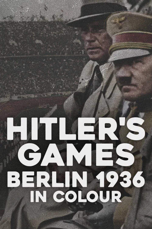 Hitler’s Games: Berlin 1936 in Colour постер