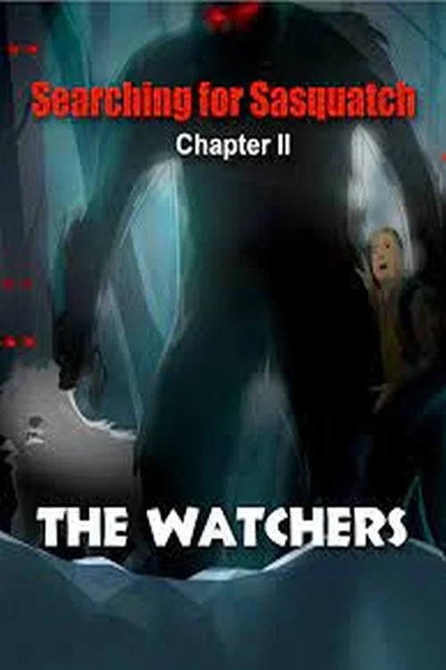 Searching for Sasquatch Chapter II  The Watchers постер