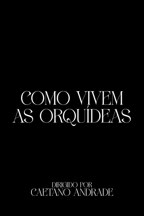 Como Vivem As Orquídeas постер