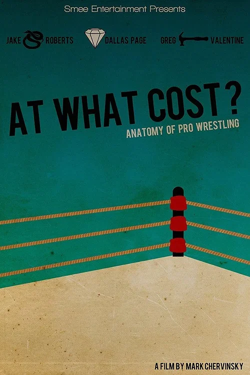 At What Cost? Anatomy of Professional Wrestling постер