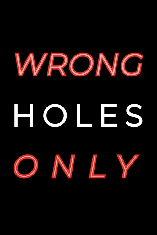Wrong Holes Only постер
