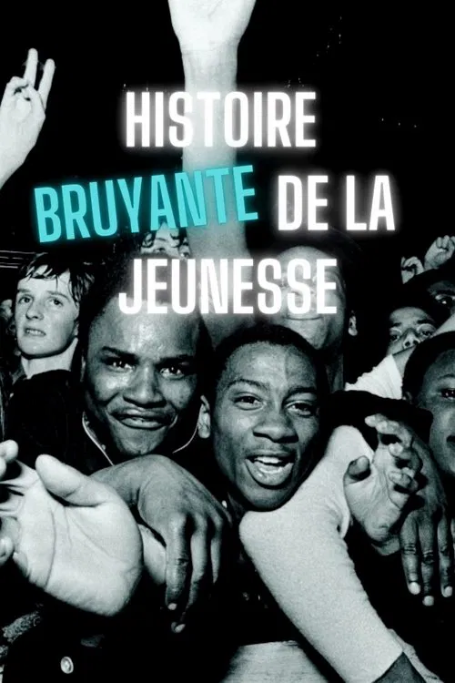 Histoire bruyante de la jeunesse (1949-2020) постер