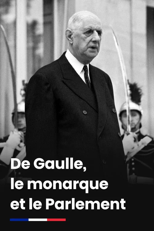 De Gaulle, le monarque et le Parlement постер