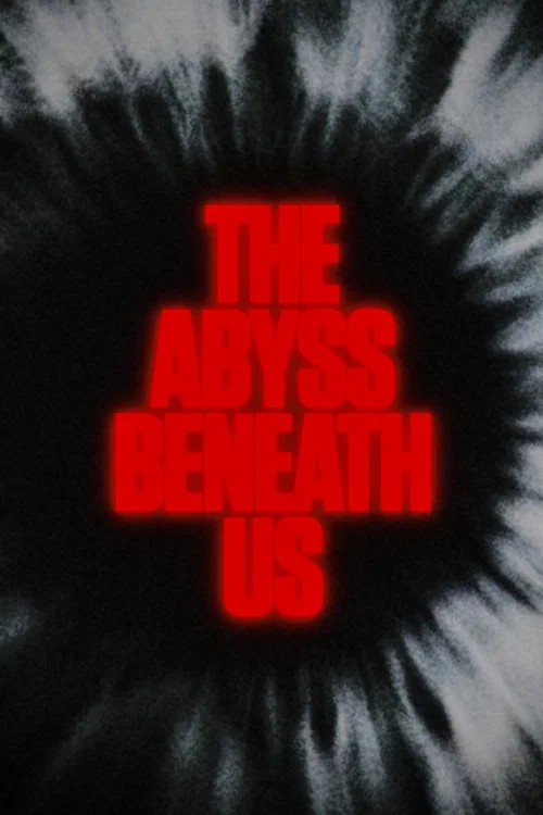 The Abyss Beneath Us постер