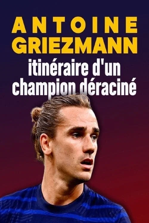 Antoine Griezmann : itinéraire d'un champion déraciné постер