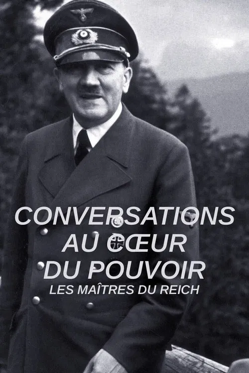 Conversations au cœur du pouvoir - Les maîtres du Reich постер