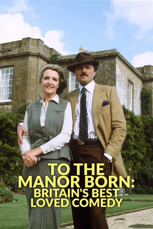 To the Manor Born: Britain's Best Loved Comedy постер