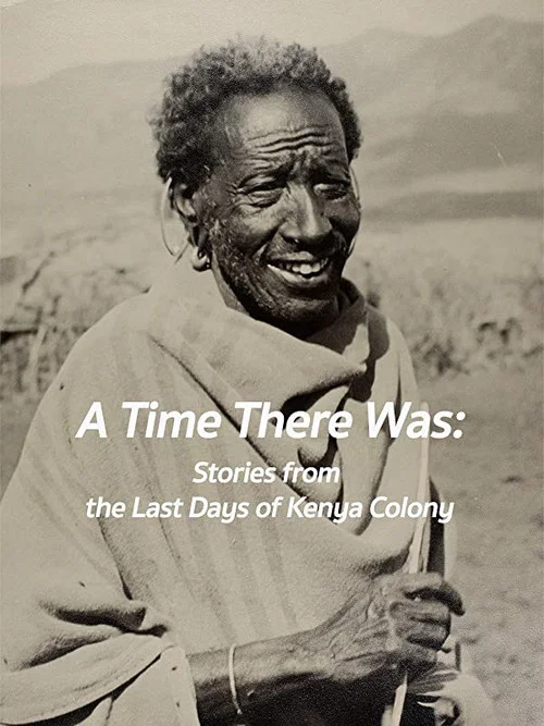 A Time There Was: Stories from the Last Days of Kenya Colony постер