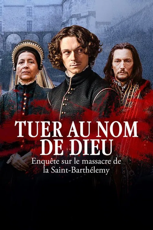Tuer au nom de Dieu - Enquête sur le massacre de la Saint-Barthélemy постер