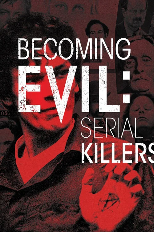 Becoming Evil: Serial Killers постер