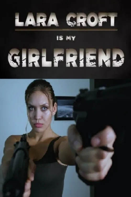 Lara Croft Is My Girlfriend постер