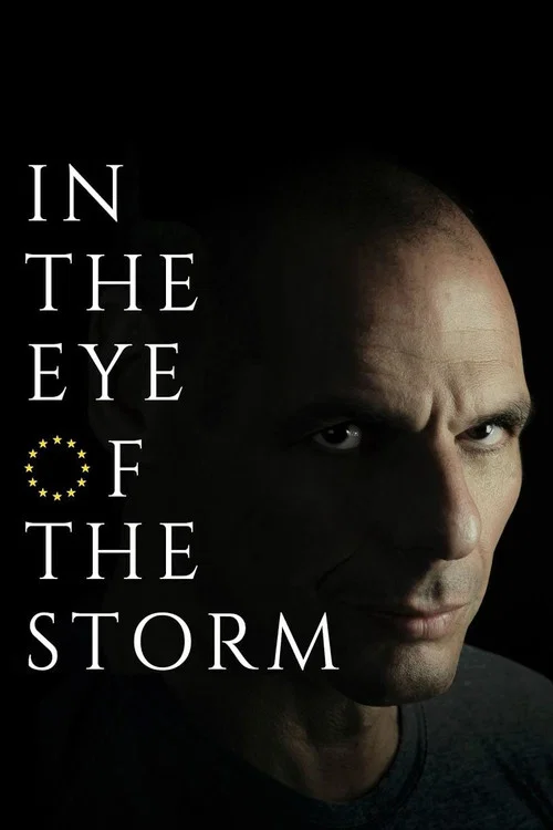 In the Eye of the Storm: The Political Odyssey of Yanis Varoufakis постер