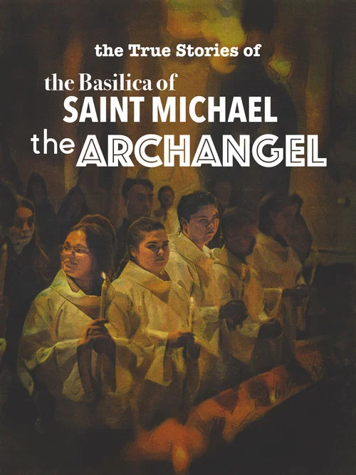 The True Stories of the Basilica of Saint Michael the Archangel постер