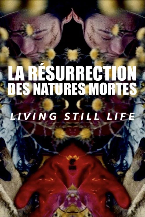 La Résurrection des natures mortes (Living Still Life) постер