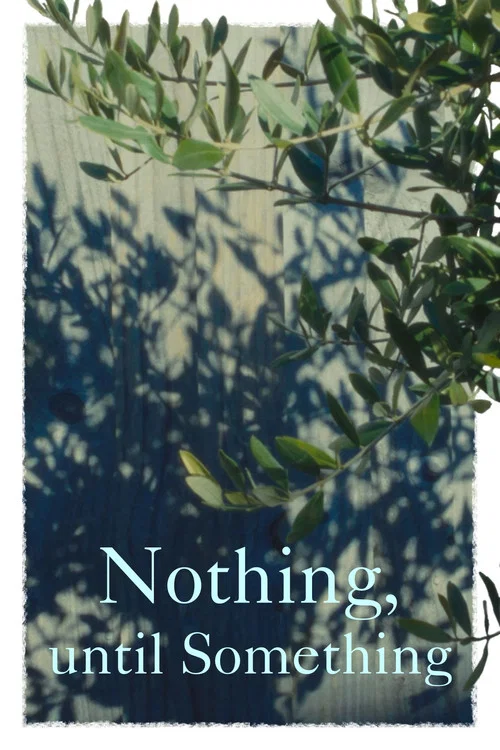 Nothing, until Something постер