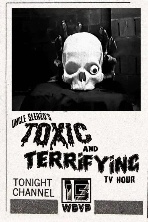 Uncle Sleazo's Toxic and Terrifying T.V. Hour постер